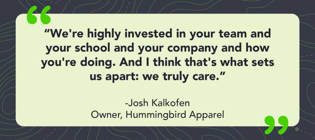 Quote from Josh Kalkofen from Hummingbird Apparel about OrderMyGear online stores