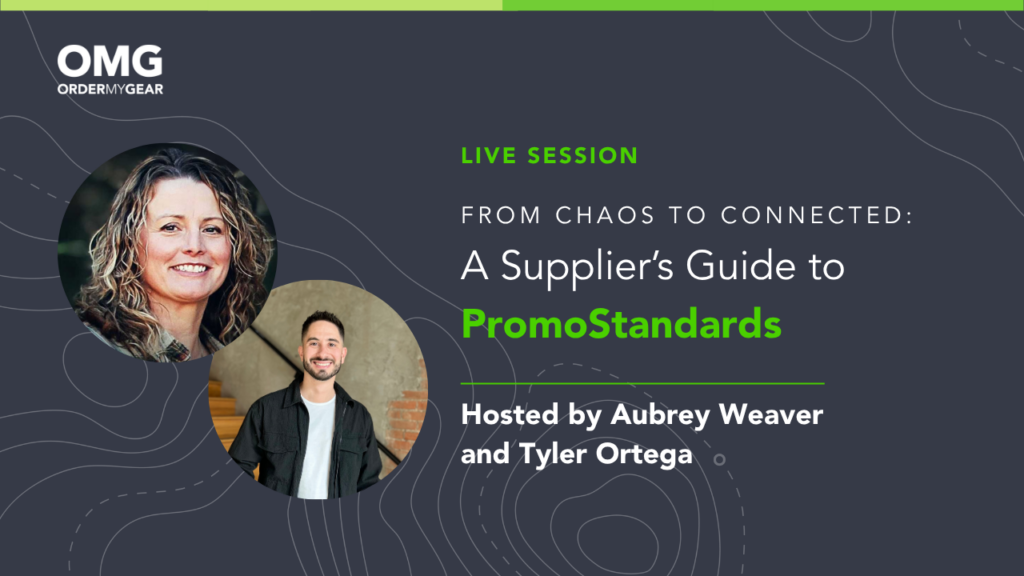 From Chaos to Connected: A Supplier’s Guide to PromoStandards. Live session hosted by Aubrey Weaver and Tyler Ortega for OrderMyGear.